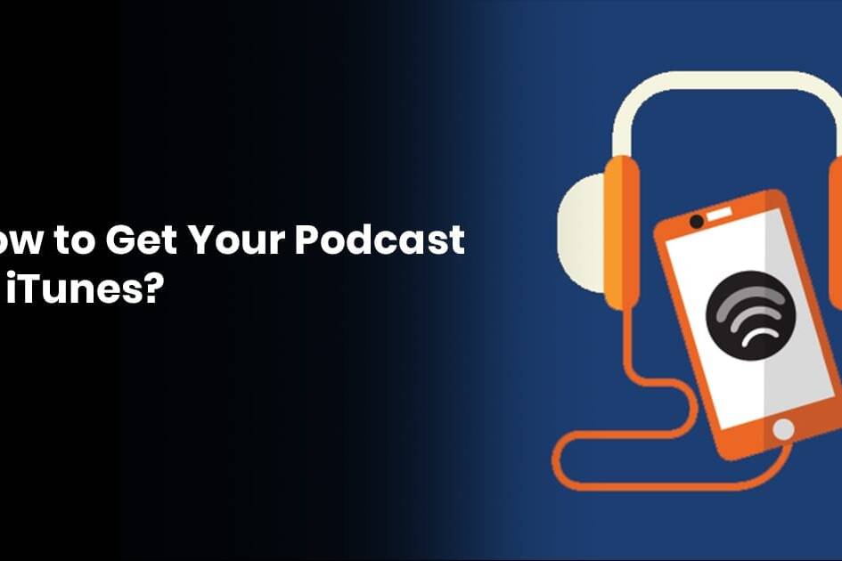 How To Get Your Podcast To ITunes