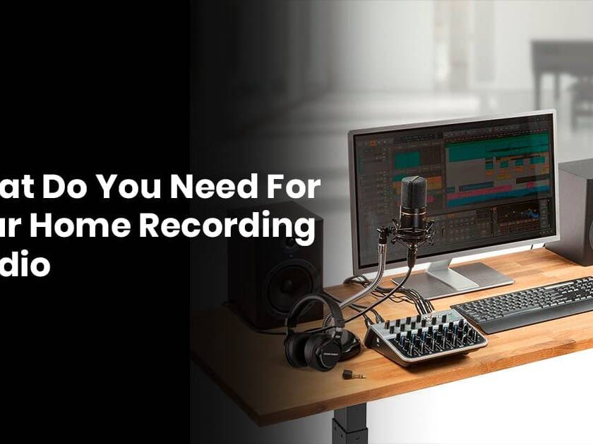 What Do You Need For A Home Recording Studio?